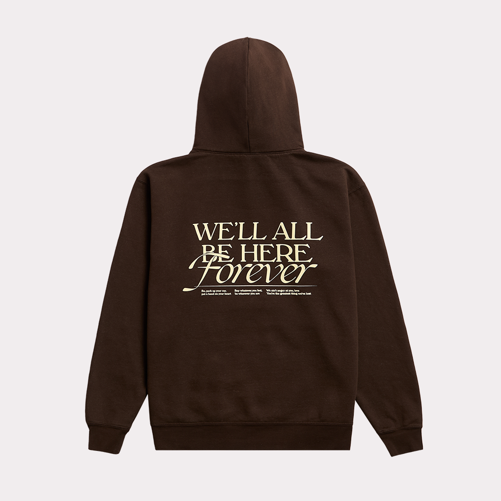 We’ll All Be Here Forever Hoodie Back