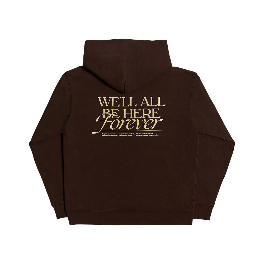 We’ll All Be Here Forever Hoodie Back